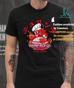 Cold Ones The Shrimp Fried Rice shirt