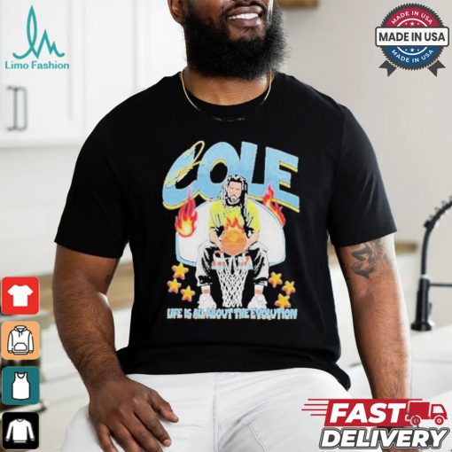 Cole Life Is All About The Evolution Basketball 2024 Shirt