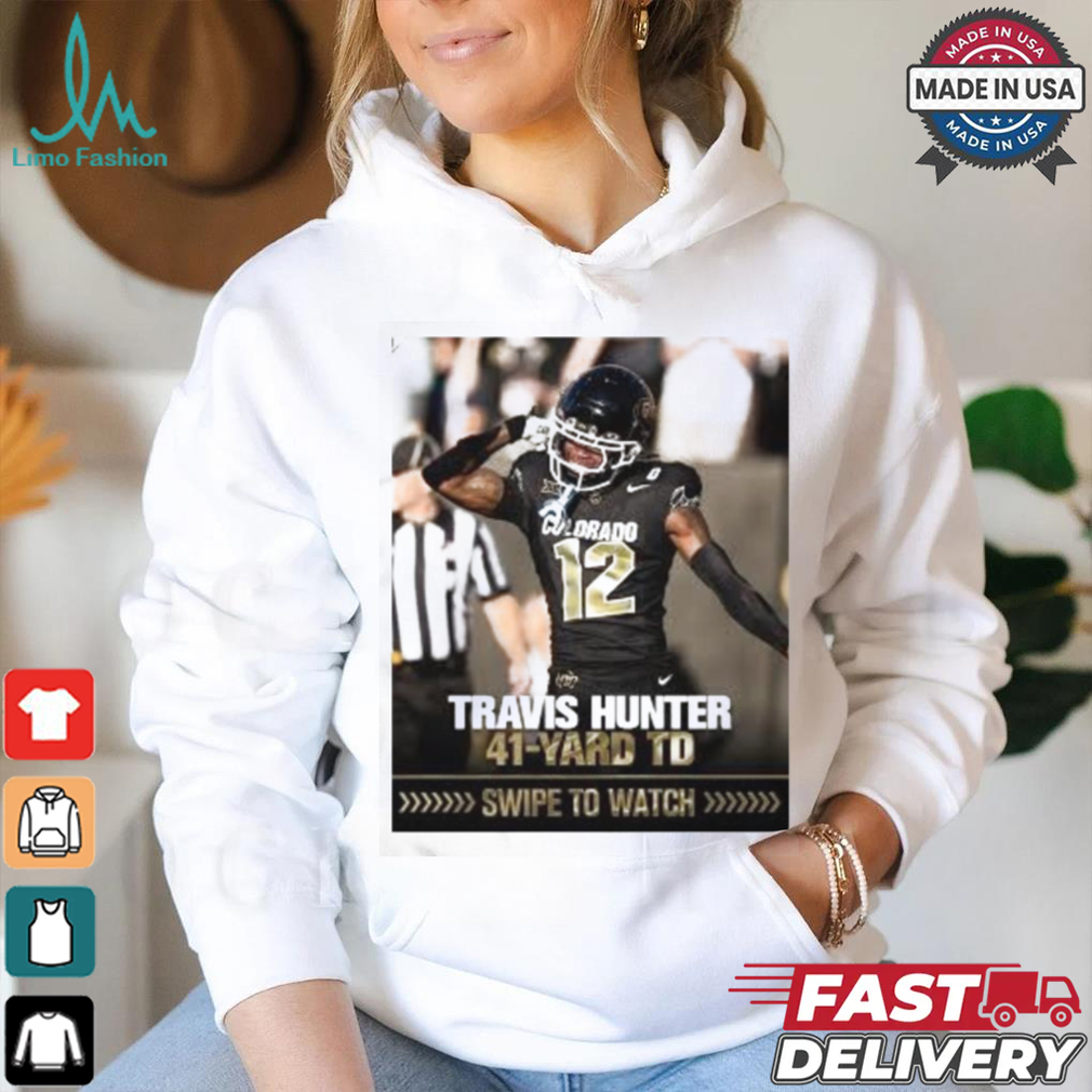 Colorado Football Travis Hunter 41 yard TD Shirt Colorado Football Travis Hunter 41 yard TD Shirt
