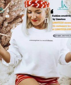 Consumption Is A Social Disease Shirt