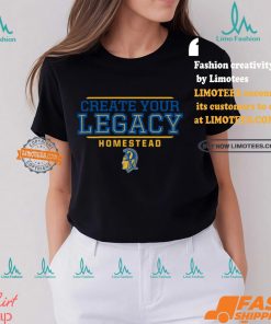 Create Your Legacy Homestead Shirt