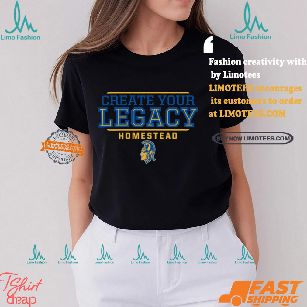 Create Your Legacy Homestead Shirt Create Your Legacy Homestead Shirt