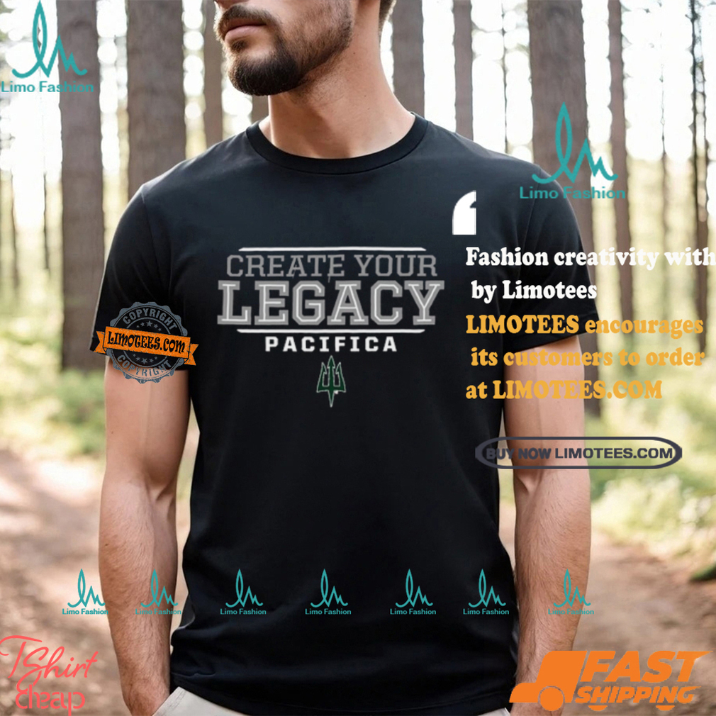 Creater Your Legacy Pacifica Shirt Creater Your Legacy Pacifica Shirt
