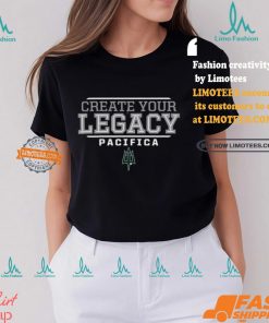 Creater Your Legacy Pacifica Shirt