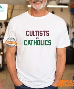 Cultists Vs Catholics T SShirts