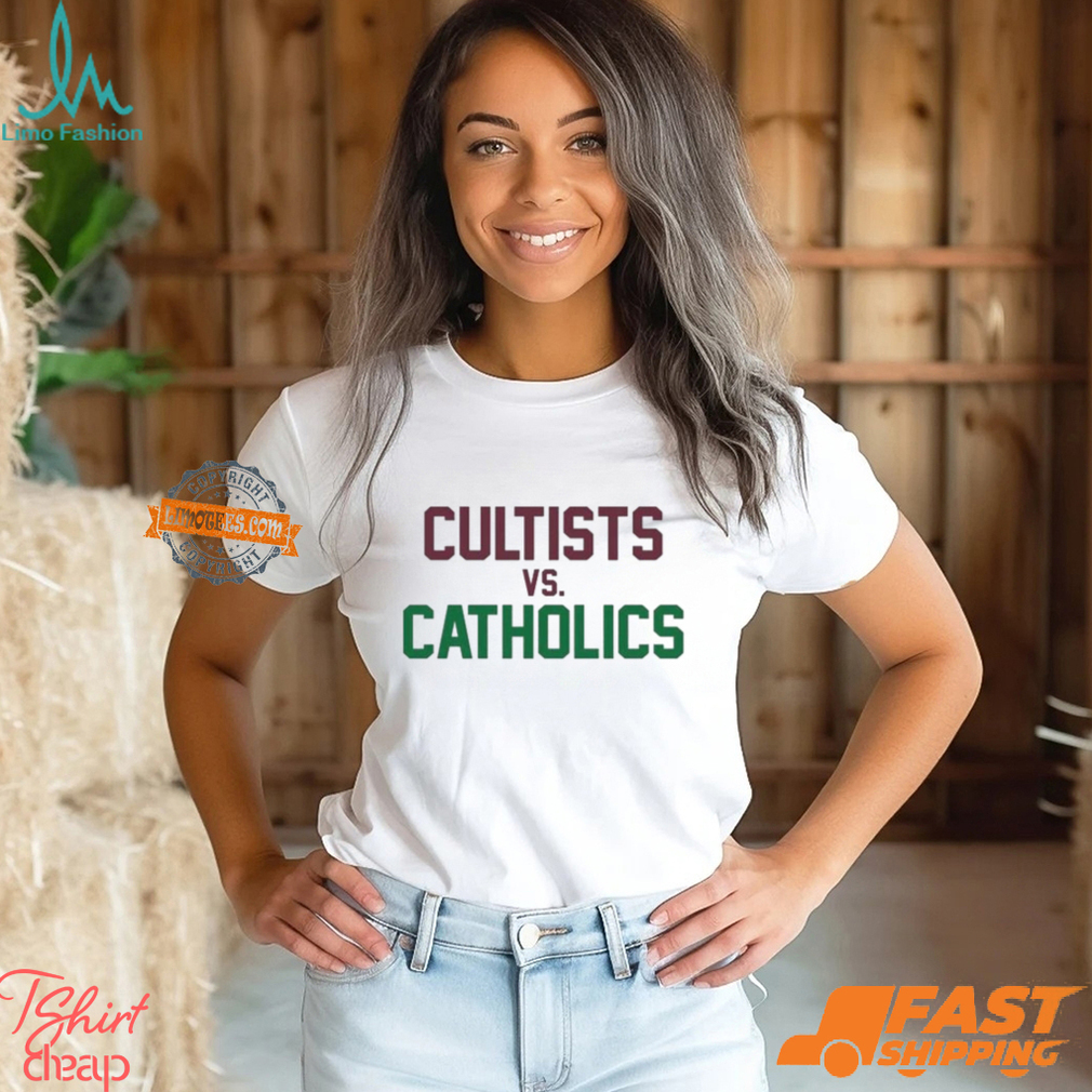 Cultists Vs Catholics T SShirts Cultists Vs Catholics T SShirts