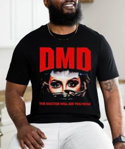 DMD The Doctor Will See You Now Shirt