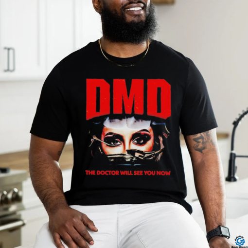 DMD The Doctor Will See You Now Shirt
