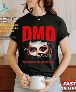 DMD The Doctor Will See You Now Shirt