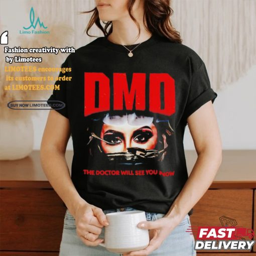 DMD The Doctor Will See You Now Shirt