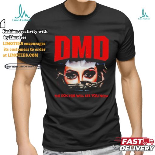 DMD The Doctor Will See You Now Shirt