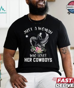 Dallas Cowboys Just A Woman Who Loves Her Cowboys T shirt