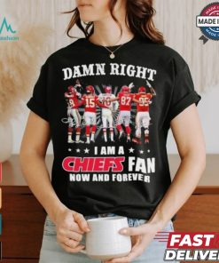 Damn Right I Am A Kansas City Chiefs Fan Now And Forever 2024 2025 Shirt