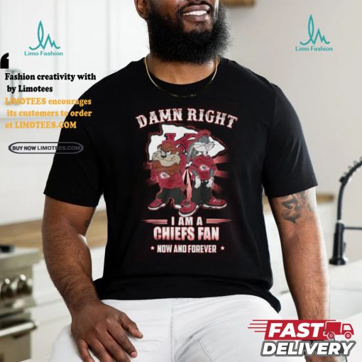 Damn Right I Am A Kansas City Chiefs x Looney Tunes Fan Now And Forever T Shirt