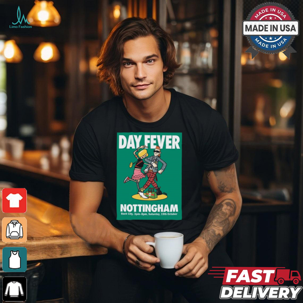 Day Fever Oct 19 2024 Tour Nottingham Rock City Saturday Poster Shirt Day Fever Oct 19 2024 Tour Nottingham Rock City Saturday Poster Shirt