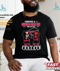 Deadpool And Wolverine Forever A Buffalo Bills Fan Win Or Lose Forever No Matter What Shirt