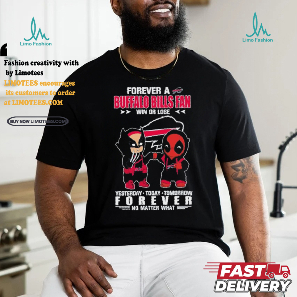 Deadpool And Wolverine Forever A Buffalo Bills Fan Win Or Lose Forever No Matter What Shirt Deadpool And Wolverine Forever A Buffalo Bills Fan Win Or Lose Forever No Matter What Shirt