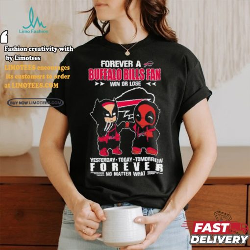 Deadpool And Wolverine Forever A Buffalo Bills Fan Win Or Lose Forever No Matter What Shirt