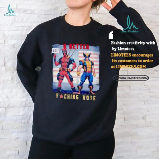 Deadpool For Election 2024 u better fucking vote shirt