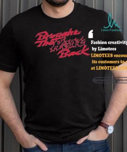 Design Brought The Heat Back Shirt