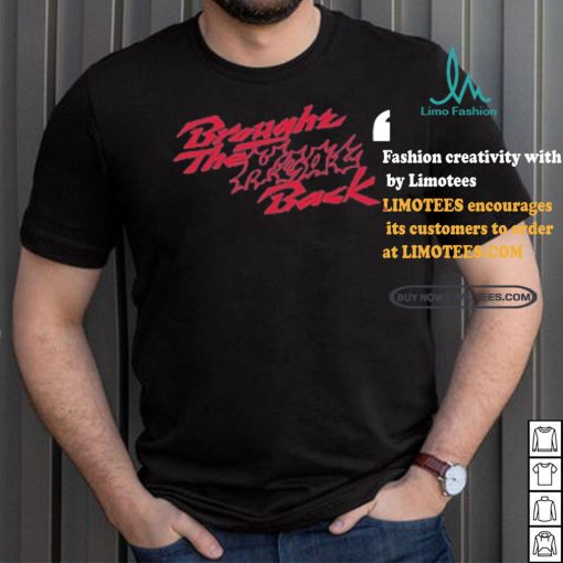 Design Brought The Heat Back Shirt