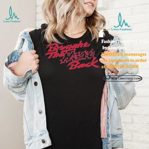 Design Brought The Heat Back Shirt