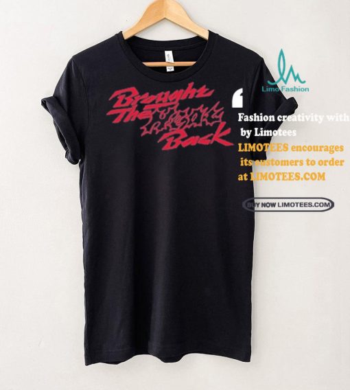 Design Brought The Heat Back Shirt