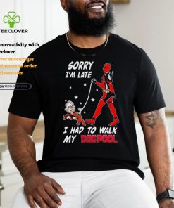 Design Deadpool Sorry I’m Late I Had To Walk My Dogpool T Shirt