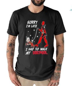 Design Deadpool Sorry I’m Late I Had To Walk My Dogpool T Shirt