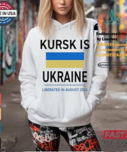 Design Kursk Is Ukraine Liberated In August 2024 Shirt