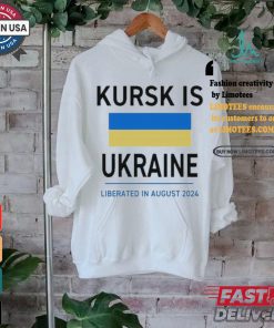 Design Kursk Is Ukraine Liberated In August 2024 Shirt