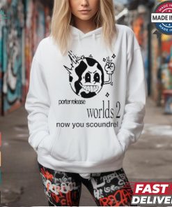 Design Porter Release Worlds 2 Now You Scoundrel Shirt