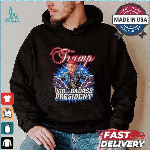 Design Trump 100% Badass President Shirt