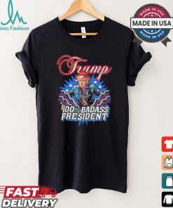 Design Trump 100% Badass President Shirt