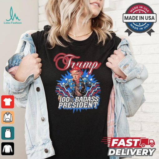 Design Trump 100% Badass President Shirt