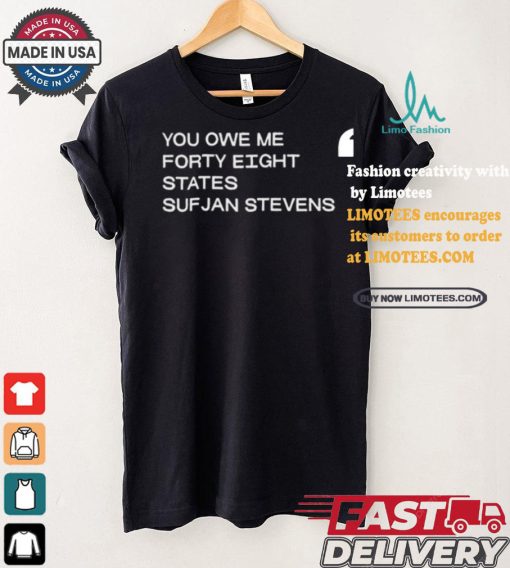 Design You Owe Me Forty Eight States Sufjan Stevens Shirt