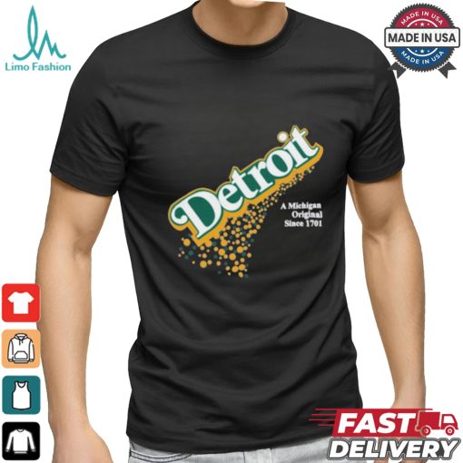 Detroit A Michigan Original Since 1701 T shirt