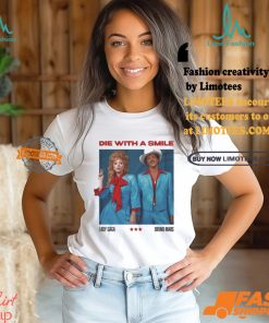Die With A Smile Lady Gaga Bruno Mars Shirt
