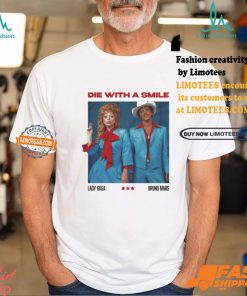 Die With A Smile Lady Gaga Bruno Mars Shirt