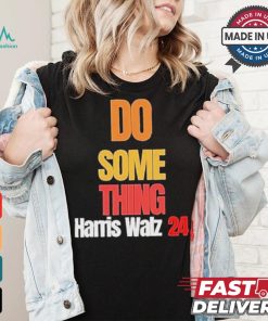 Do Something Kamala Harris Tim Walz Election 24 President T shirt