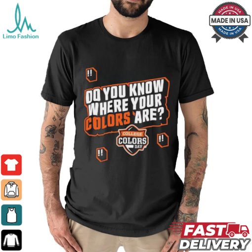 Do You Know Where Your Colors Are College Colors Day T shirt