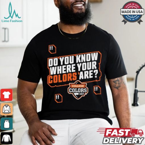 Do You Know Where Your Colors Are College Colors Day T shirt