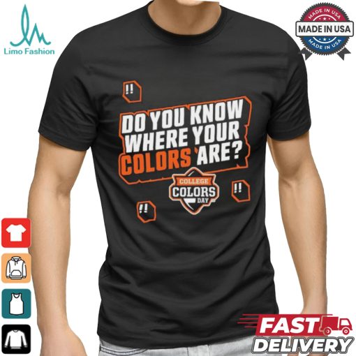 Do You Know Where Your Colors Are College Colors Day T shirt