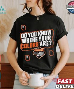 Do You Know Where Your Colors Are College Colors Day T shirt