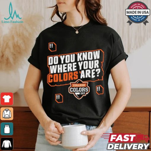 Do You Know Where Your Colors Are College Colors Day T shirt