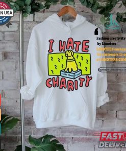 Dog I hate charity every penny shirt