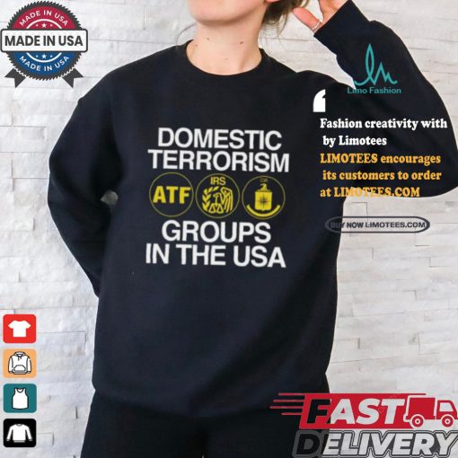 Domestic Terrorism Atf Irs Cia Groups In The Usa Shirt