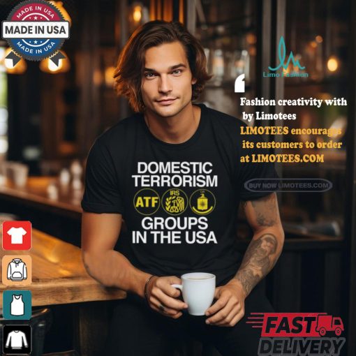 Domestic Terrorism Atf Irs Cia Groups In The Usa Shirt