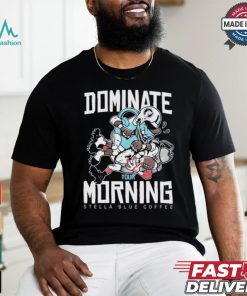 Dominate Your Morning Stella Blue Coffee T shirts