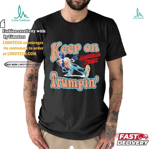 Donald J Trump 2024 Keep On Trumpin’ America First Shirt